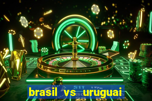 brasil vs uruguai ao vivo multicanais